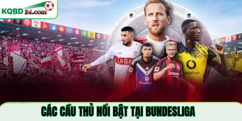 Những cầu thủ nổi bật của bóng đá Bundesliga