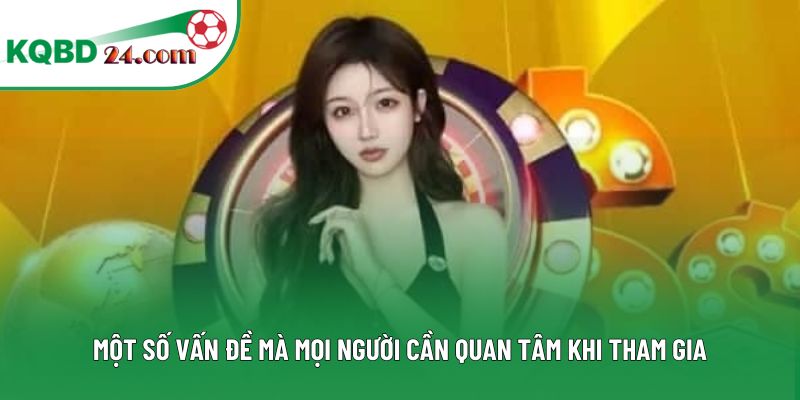 Một số vấn đề mà mọi người cần quan tâm khi tham gia